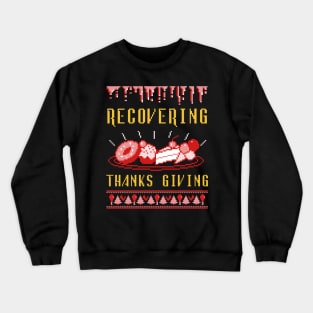 Still Recovering from Thanks Giving Crewneck Sweatshirt